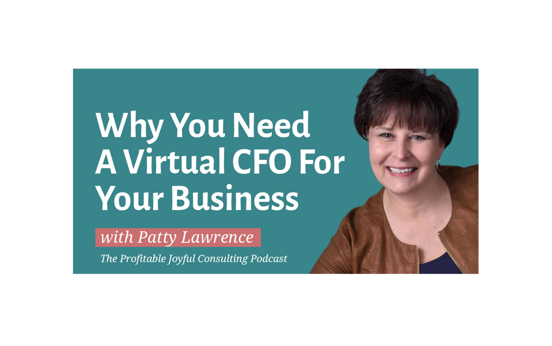 Why You Need A Virtual CFO For Your Business With Patty Lawrence